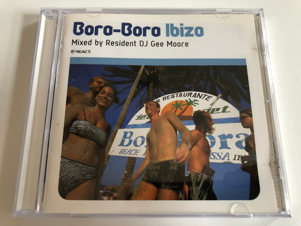 Bora-Bora Ibiza - Mixed by Resident DJ Gee Moore / React Audio CD 1999 / REACT CD 163