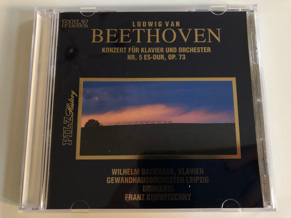 Ludwig Van Beethoven - Konzert Fur Klavier Und Orchestra Nr. 5 Es-Dur, Op. 73 / Wilhelm Backhaus (klavier), Gewandhausorchester Lepizig, Dirigent: Franz Konwitschny / Pilz Audio CD 1988 / CD 78 001 