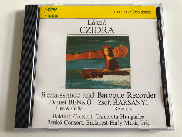 László Czidra – Renaissance And Baroque Recorder / Daniel Benko (lute & guitar), Zsolt Harsanyi (recorder) / Bakfark Consort, Camerata Hungarica, Benkő Consort, Budapest Early Music Trio / CÉH Audio CD 1989 / GCCD 66002