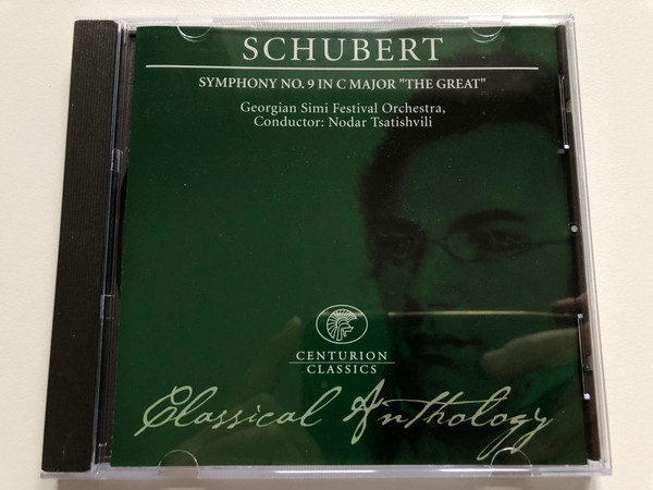 Schubert: Symphony No.9 In C Major 'The Great' / Gregorian Simi Festival Orchestra, Conductor: Nodar Tsatishvili / Centurion Classics / Classical Anthology / Weton-Wesgram Audio CD 2004 / IECC30001-16