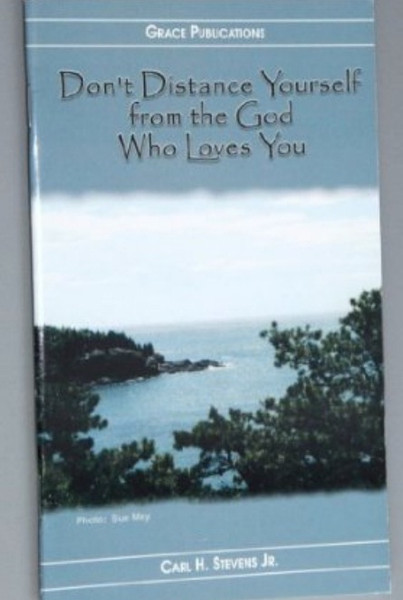 Don't Distance Yourself from the God Who Loves You - Bible Doctrine Booklet (...