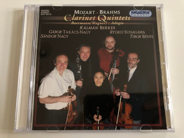 Mozart, Brahms: Clarinet Quintets, Baermann (Wagner): Adagio / Kalman Berkes, Gabor Takacs-Nagy, Sandor Nagy, Ryoko Sunagawa, Tibor Benyi / Hungaroton Classic Audio CD 2003 Stereo / HCD 32170