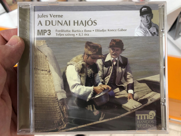 A dunai hajós by Jules Verne / Hungarian Audio edition of The Danube Pilot (Le pilote du Danube) / Fordította Bartócz Ilona / Read by Koncz Gábor előadásában / Titis Audio Novel / MP3 CD 2011 (9789638886361)