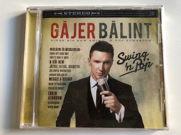 Gajer Balint - Sings His New Swing N Pop Songbook / Meglatni Es Megszerezni (Csak Egy Tanc Volt, That's How It Goes), A Noi Nem (Jottel, lattal, Szerettel, Jeg Dupla Whiskeyvel, Lassan Muljon El) / Universal Music Kft. Audio CD 2016 / 5726049