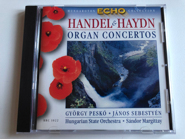Handel & Haydn - Organ Concertos / György Peskó, János Sebestyén, Hungarian State Orchestra, Sándor Margittay / Hungaroton Echo Collection / Hungaroton Classic Audio CD 1999 Stereo / HRC 1022