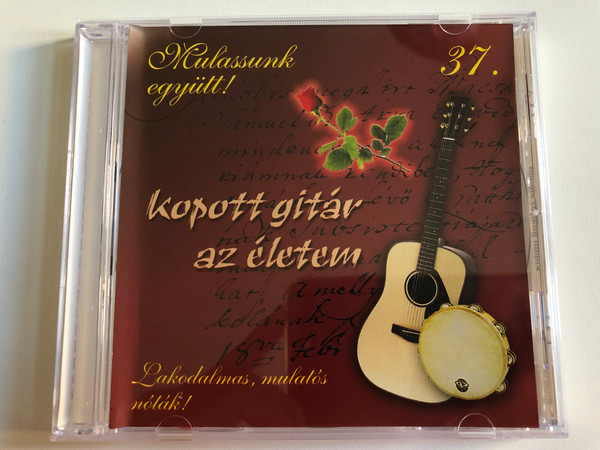 Mulassunk Együtt! – 37. / Kopott gitar az eletem / Lakodalmas, mulato's nolak! / RNR Media Audio CD / 07582 RNR.