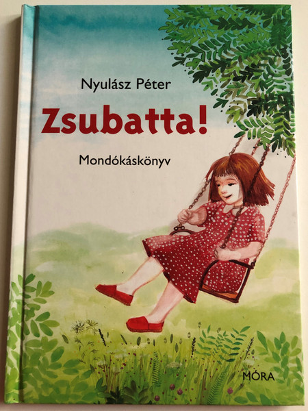 Zsubatta! by Nyulász Péter / Beszédfejlesztő Mondókáskönyv / Illustrated by Krizbai Judit rajzaival / Móra könyvkiadó 2006 / Hardcover (9631181693)