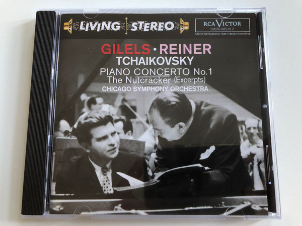 Gilels, Reiner – Tchaikovsky: Piano Concerto No. 1- The Nutcracker (Excerpts) / Chicago Symphony Orchestra / Living Stereo / RCA Victor Audio CD 1997 / 09026 68530 2