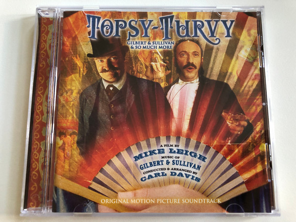 Topsy-Turvy (Original Motion Picture Soundtrack) - Gilbert & Sullivan & So Much More / A Film By Mike Leigh, Music Of Gilbert & Sullivan, Conducted & Arranged by Carl Davis / Sony Classical Audio CD 1999 / SK 61834 