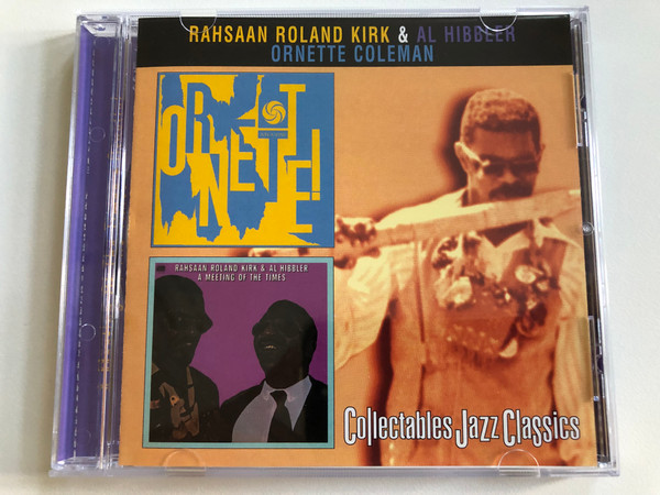 Rahsaan Roland Kirk & Al Hibbler - Ornette Coleman - A Meeting Of The Times, Ornette! / Collectables Jazz Classics / Collectables Audio CD 1999 / COL-CD-6266