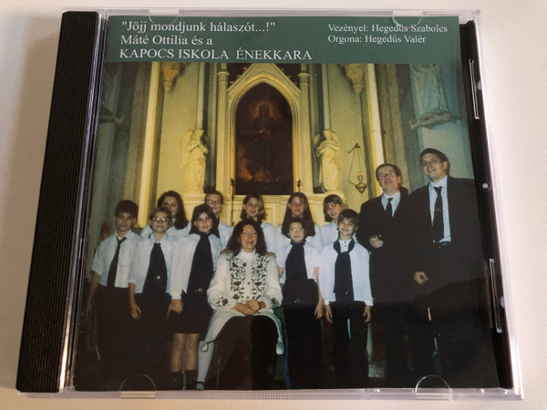 ''Jojj mondjunk halaszot...!'' - Mate Ottilia es a Kapocs Iskola A Enekkara / Vezenyel: Hegedus Szabolcs, Orgona: Hegedus Valer / eminent Audio CD 2003 / DCS 200