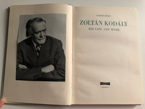 Zoltán Kodály - His life and work by László Eősze / English edition of Kodály Zoltán élete és művészete / Collet's Holdings - Corvina Press / Hardcover / Translated by István Farkas, Gyula Gulyás (KodályLife&Work)