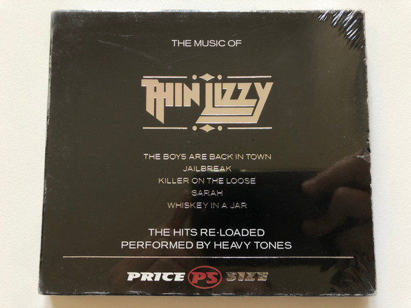 The Music Of Thin Lizzy / The Boys Are Black In Town, Jailbreak, Killer On The Loose, Sarah, Whiskey In A Jar / The Hits Re-Loaded, Performed by Heavy Tones / Price Size Audio CD 2006 / PS 1749 CD