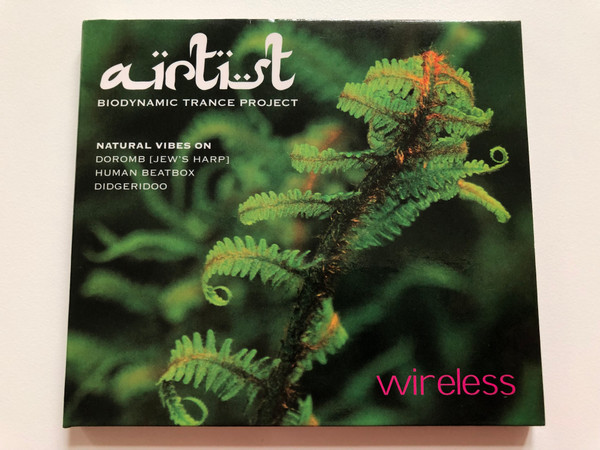 Wireless / airtist - Biodynamic Trance Project / Natural Vibes On, Doromb (Jew's Harp), Human Beatbox, Didgeridoo / Airtist Audio CD 2008 / AR1208-CD