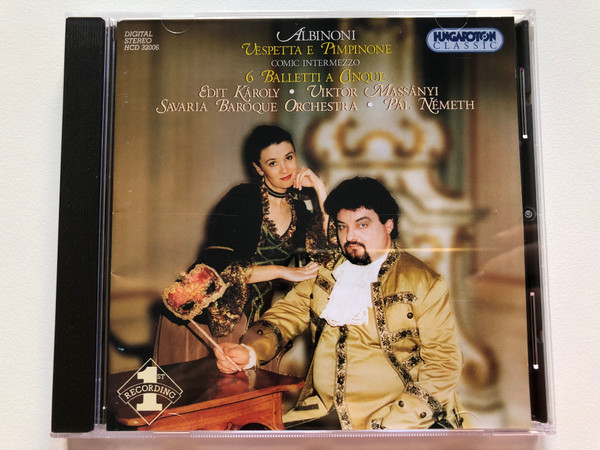 Albinoni: Vespetta e Pimpinone - comic intermezzo, 6 Balletti A a cinque / Edit Karoly, Viktor Massanyi, Savaria Baroque Orchestra, Pal Nemeth / Hungaroton Classic Audio CD 2001 Stereo / HCD 32006 