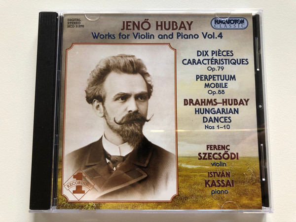 Jenő Hubay - Works for Violin and Piano Vol. 4 / Dix Pieces Caracteristiques Op. 79, Perpetuum Mobile Op. 88, Brahms-Hubay: Hungarian Dances Nos 1-10 / Ferenc Szecsodi (violin) / Hungaroton Classic Audio CD 2001 Stereo / HCD 31970
