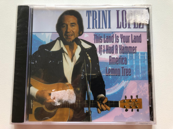 Trini Lopez / This Land Is Your Land, If I Had A Hammer, America, Lemon Tree / Forever Gold Audio CD 2001 / FG085
