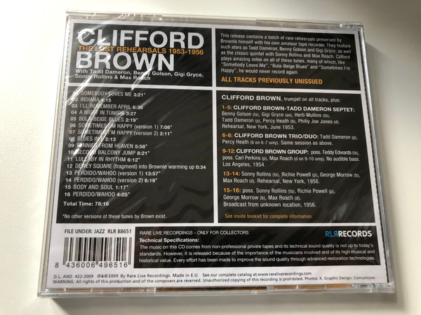 Clifford Brown – The Lost Rehearsals 1953-1956 - With Tedd Dameron, Benny Golson, Gigi Gryce, Sonny Rollins & Max Roach / RLR Records Audio CD 2009 / RLR 88651