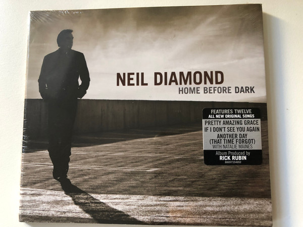 Neil Diamond – Home Before Dark / Features Twelve All New Original Songs - Pretty Amazing Grace, If I Don't See You Again, Another Day (That Time Forgot), with Natalie Maines / Album Produced by Rick Rubin / Columbia Audio CD 2008 / 88697154652