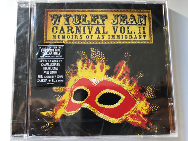 Wyclef Jean – Carnival Vol. II... Memoirs Of An Immigrant / Includes The Hit 'Sweetest Girl' (Dollar Bill) feat. Akon & Lil Wayne / Appearances By Chamillionaire, Norah Jones, Paul Simon / Columbia Audio CD 2007 / 88697195962 