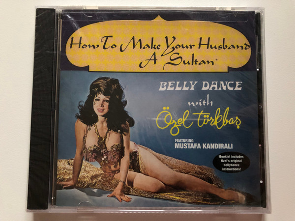 How To Make Your Husband A Sultan - Belly Dance With Özel Türkbas - Featuring Mustafa Kandirali / Booklet includes Özel's original bellydance instructions! / Traditional Crossroads Audio CD 2004 / CD 4323