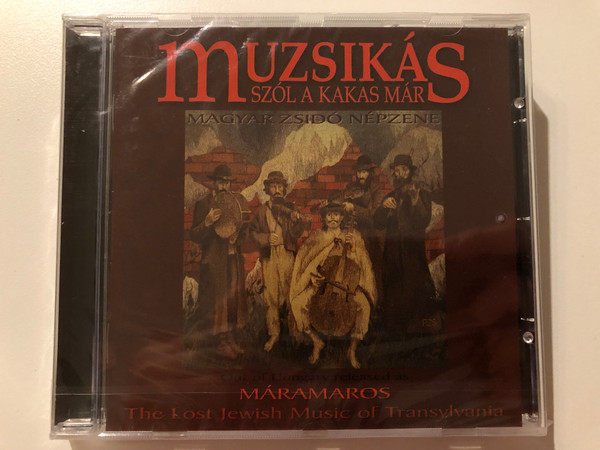 Muzsikás – Szól A Kakas Már - The Lost Jewish Music of Transylvania / Out Of Hungary released as Maramaros / Muzsikás Audio CD 2000 / MU-002