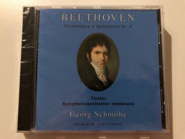 Beethoven - Prometheus, Symphonie Nr. 4 / Tiroler Symphonieorchester Innsbruck, Georg Schmöhe / Konzerte Der Stadt Innsbruck / ORF Studio Tirol Audio CD 1997