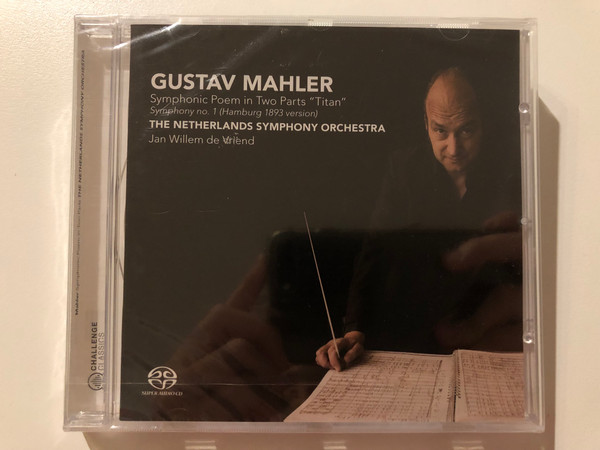 Gustav Mahler - Symphonic Poem in Two Parts ''Titan'', Symphony no. 1 (Hamburg 1893 version) / The Netherlands Symphony Orchestra, Jan Willem de Vriend / Challenge Classics Audio CD 2010 / CC72355