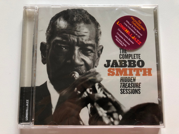 Jabbo Smith – The Complete Jabbo Smith Hidden Treasure Sessions  Lone Hill Jazz CD Audio 2008 (8436019583524)