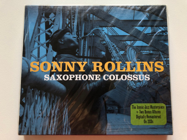 Sonny Rollins – Saxophone Colossus / The Iconic Jazz Masterpiece + Two Bonus Albums, Digitally Remastered On 2CDs / Not Now Music 2x Audio CD 2010 / NOT2CD362