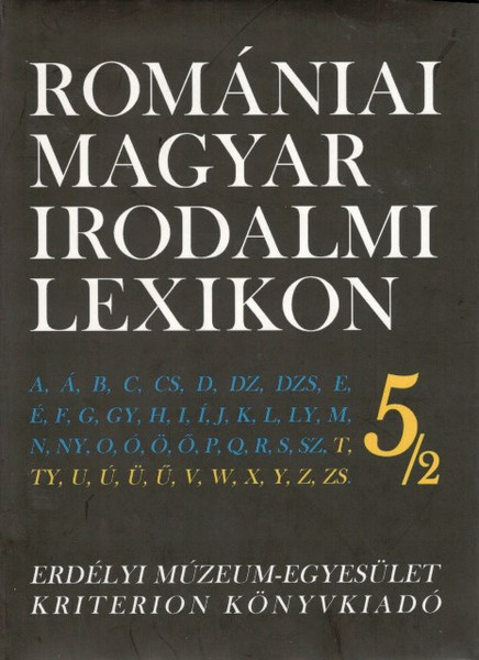 Romániai magyar irodalmi lexikon 5/2., Dávid Gyula (főszerk.), EME-Kriterion Könyvkiadó, 2010