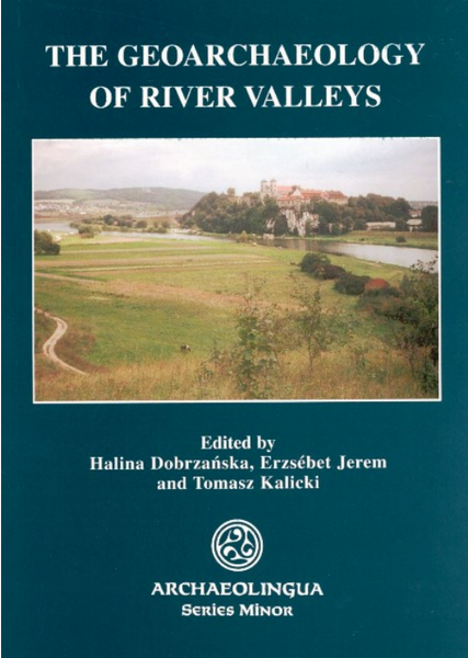 H. Dobrzańska et al.: The Geoarchaeology of River Valleys / Archaeolingua 2004
