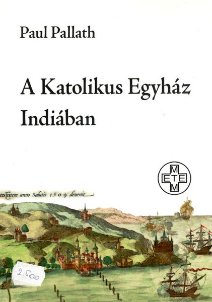 A Katolikus Egyház Indiában, Paul Pallath, METEM, 2015