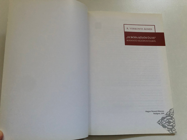 R. VÁRKONYI ÁGNES: „EURÓPA KÖZÖS ÜGYE” RODOSTÓ NÉZŐPONTJÁBÓL - Paperback (9789637061745)