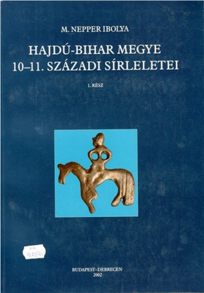 M. Nepper Ibolya: Hajdú-Bihar megye 10–11. századi sírleletei I–II.
