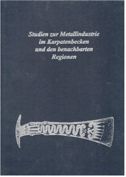 Kovács Tibor: Studien zur Metallindustrie im Karpatenbecken und den benachbarten Regionen (Mozsolics Amália 85. születésnapjára)