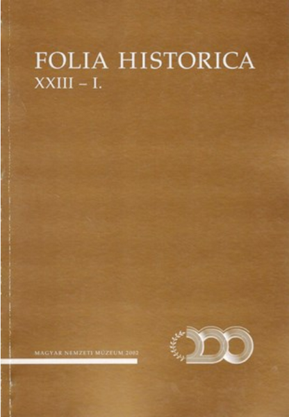 Folia Historica 23. I-II., Budapest, Magyar Nemzeti Múzeum, 2002