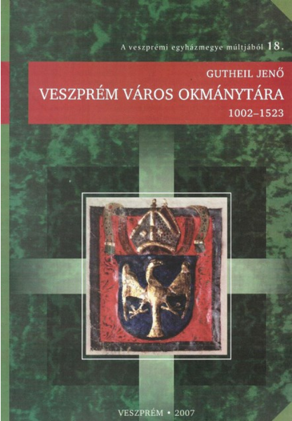 Gutheil Jenő: Veszprém város okmánytára (1002–1523)