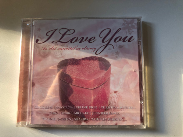 I Love You - Az elso sanditol az altarig / Alicia Keys, Anastacia, Celine Dion, Christina Aguilera, Dido, George Michael, Jennifer Lopez, Michael Jackson, Shakira, Whitney Houston ... / Sony BMG Music Audio CD 2008 / 88697315252