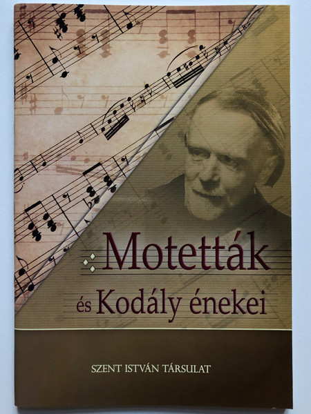 Motetták és Kodály énekei - Bárdos Lajos, Kertész Gyula / Szent István társulat 2018 / Motetts and Songs by Kodály Z. / Paperback (9790801670335)