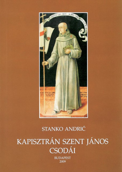 Kapisztráni Szent János csodái, Stanko Andrić, METEM-HEH, 2009