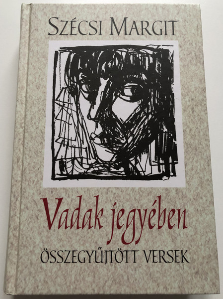 Vadak jegyében  Összegyűjtött versek  Szécsi Margit  Holnap Kiadó  2003 (9789633465899)