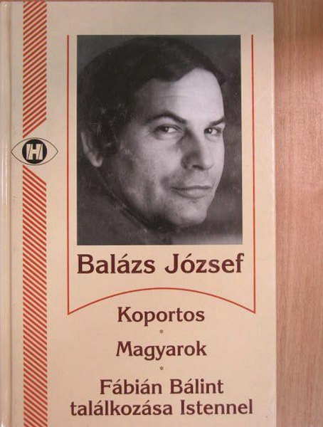 Koportos-Magyarok-Fábián Bálint találkozása Istennel, Balázs József