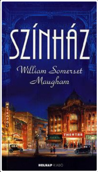 Színház / Maugham, William Somerset / Sorozat: William Sommerset Maugham sorozat / Holnap Kiadó / 2005