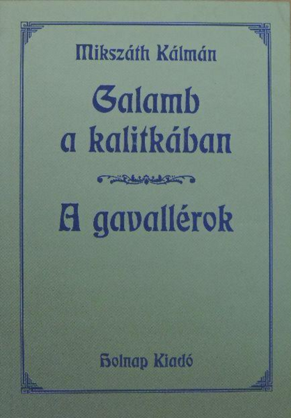 Galamb a kalitkában - A gavallérok, Mikszáth Kálmán