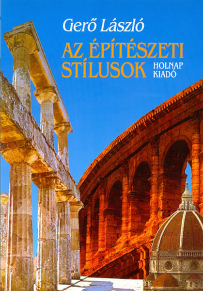 Az építészeti stílusok / Gerő László / Holnap Kiadó / 2006