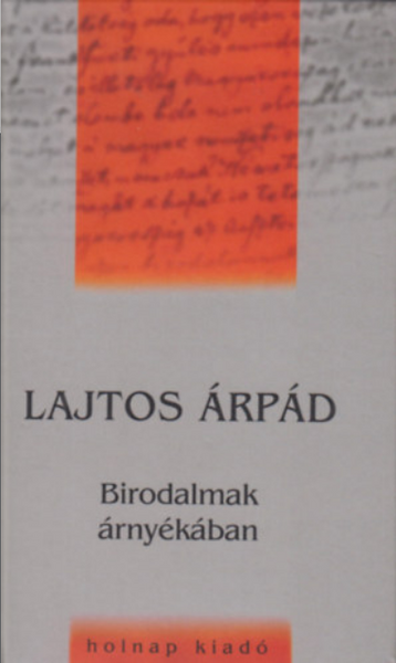 Birodalmak árnyékában / Lajtos Árpád / Sorozat: Művelődéstörténeti Zsebkönyvek / Holnap Kiadó / 2000