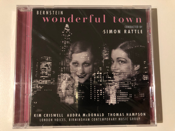 Bernstein - Wonderful Town - Conducted By Simon Rattle / Kim Criswell, Audra McDonald, Thomas Hampson, London Voices, Birmingham Contemporary Music Group / Warner Classics Audio CD 2018 Stereo / 0190295739874