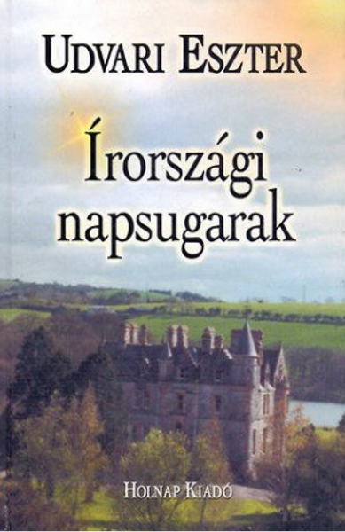 Írországi napsugarak / Udvari Eszter / Holnap Kiadó / 2001