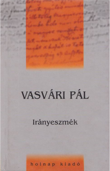 Irányeszmék / Vasvári Pál / Sorozat: Művelődéstörténeti Zsebkönyvek / Holnap Kiadó / 1998